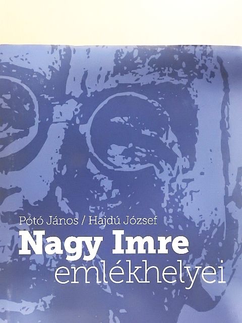 Pótó János - Nagy Imre emlékhelyei [antikvár]