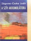 Zágorec-Csuka Judit - A szív akkumulátora (dedikált példány) [antikvár]