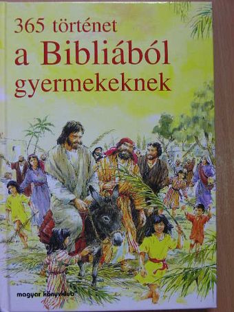 Mary Batchelor - 365 történet a Bibliából gyermekeknek [antikvár]