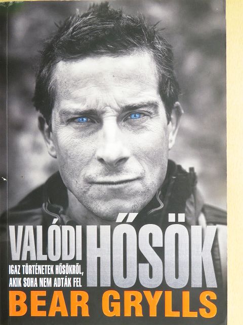 Bear Grylls - Valódi hősök [antikvár]