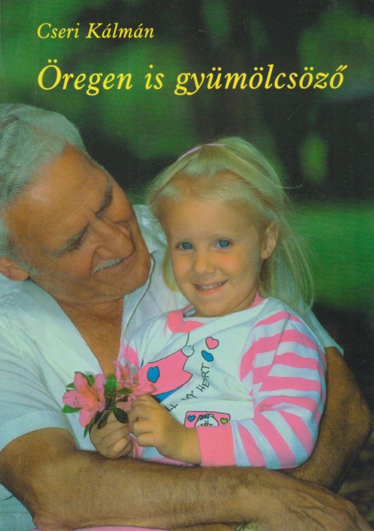 Cseri Kálmán - Öregen is gyümölcsöző [antikvár]