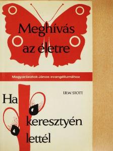 J. R. W. Stott - Meghívás az életre/Ha keresztyén lettél [antikvár]
