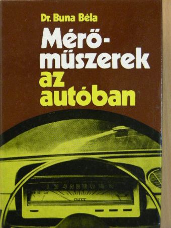 Dr. Buna Béla - Mérőműszerek az autóban [antikvár]