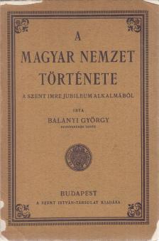 Balanyi György - A magyar nemzet története [antikvár]
