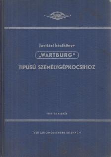 Javítási kézikönyv "Wartburg" típusú személygépkocsikhoz [antikvár]
