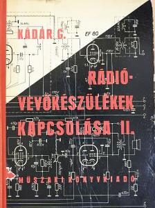 Kádár Géza - Rádióvevőkészülékek kapcsolása II. [antikvár]