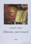 LUDASSY MÁRIA - Elhiszem, mert ésszerű [antikvár]