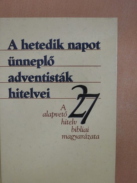 A hetedik napot ünneplő adventisták hitelvei [antikvár]