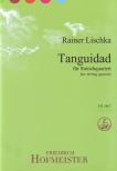 LISCHKA, RAINER - TANGUIDAD FÜR STREICHQUARTETT