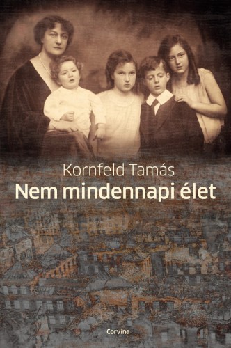 Kornfeld Tamás - Nem mindennapi élet [eKönyv: epub, mobi, pdf]