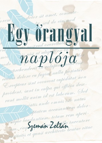 Zoltán Szemán - Egy őrangyal naplója [eKönyv: epub, mobi]