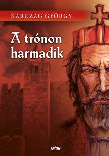 KARCZAG GYÖRGY - A trónon harmadik