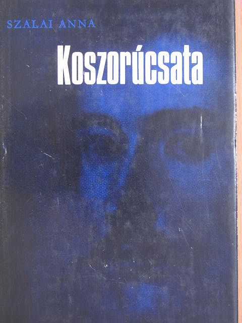 Szalai Anna - Koszorúcsata [antikvár]