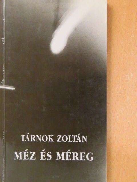 Tárnok Zoltán - Méz és méreg [antikvár]