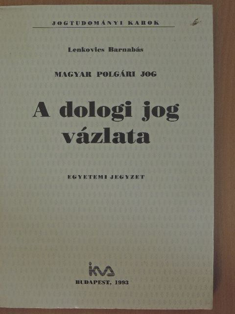 Lenkovics Barnabás - Magyar polgári jog - A dologi jog vázlata [antikvár]