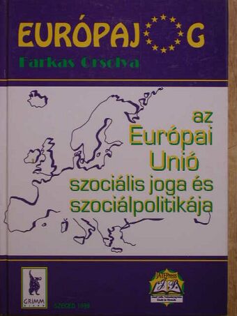 Farkas Orsolya - Az Európai Unió szociális joga és szociálpolitikája [antikvár]