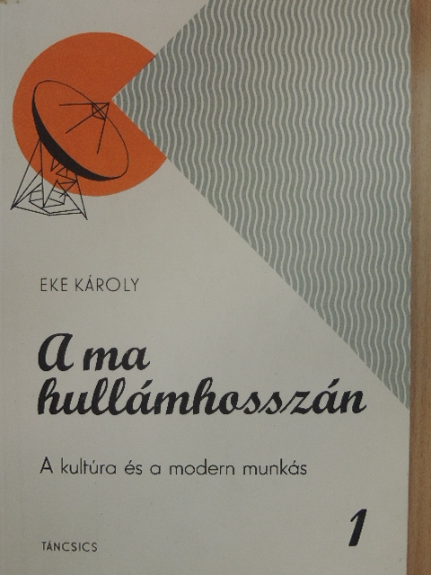 Eke Károly - A ma hullámhosszán [antikvár]