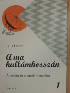 Eke Károly - A ma hullámhosszán [antikvár]