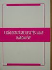 Báthory Zoltán - A közoktatásfejlesztési alap három éve [antikvár]