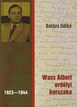 Balázs Ildikó - Wass Albert erdélyi korszaka (1923-1944)
