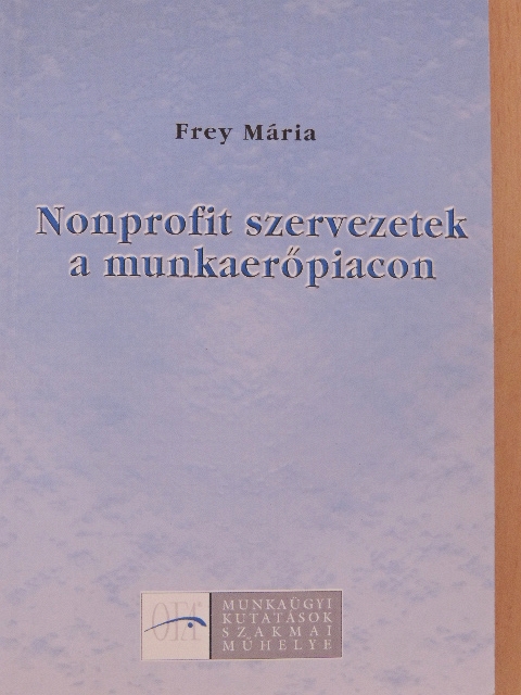 Frey Mária - Nonprofit szervezetek a munkaerőpiacon [antikvár]