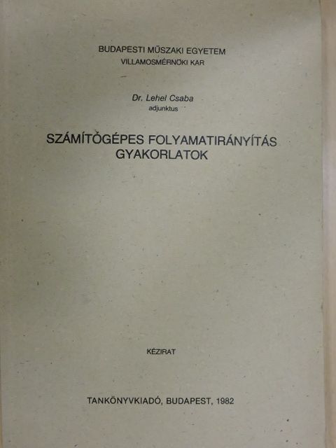 Dr. Lehel Csaba - Számítógépes folyamatirányítás gyakorlatok [antikvár]