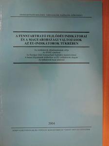 A fenntartható fejlődés indikátorai és a magyarországi változások az EU-indikátorok tükrében [antikvár]