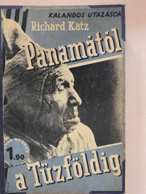 Richard Katz - Panamától a Tűzföldig [antikvár]