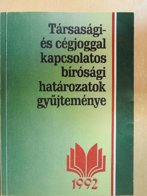 Társasági- és cégjoggal kapcsolatos bírósági határozatok gyűjteménye 1992 [antikvár]