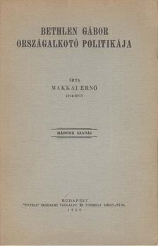 Makkai Ernő - Bethlen Gábor országalkotó politikája [antikvár]