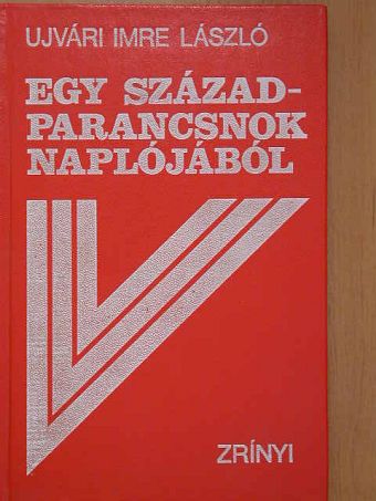 Ujvári Imre László - Egy századparancsnok naplójából [antikvár]