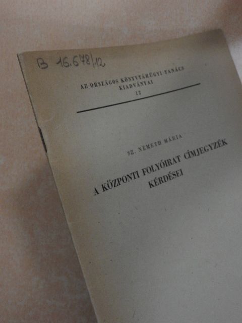 Sz. Németh Mária - A központi folyóirat címjegyzék kérdései [antikvár]