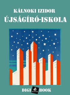 Kálnoky Izidor - Újságíró-iskola [eKönyv: epub, mobi]