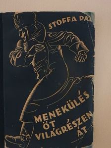 Stoffa Pál - Menekülés öt világrészen át [antikvár]