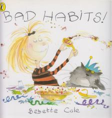 COLE, BABETTE - Bad Habits! [antikvár]