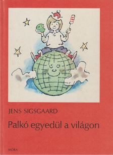 Sigsgaard, Jens - Palkó egyedül a világon [antikvár]
