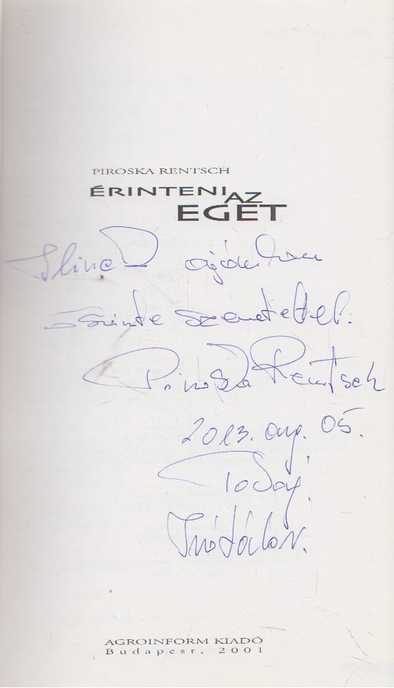 Piroska Rentsch - Érinteni az eget (dedikált) [antikvár]