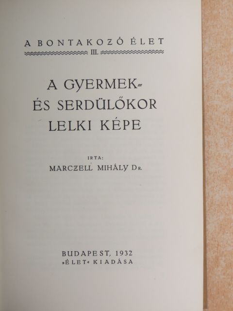 Dr. Marczell Mihály - A gyermek- és serdülőkor lelki képe [antikvár]