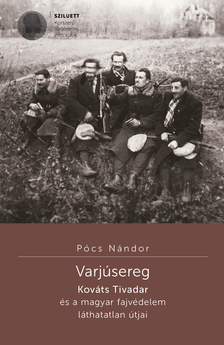 Pócs Nándor - Varjúsereg. Kováts Tivadar és a magyar fajvédelem láthatatlan útjai [eKönyv: pdf]