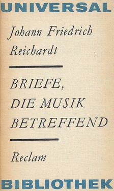 Reichardt, Johann Friedrich - Briefe, die Musik betreffend [antikvár]