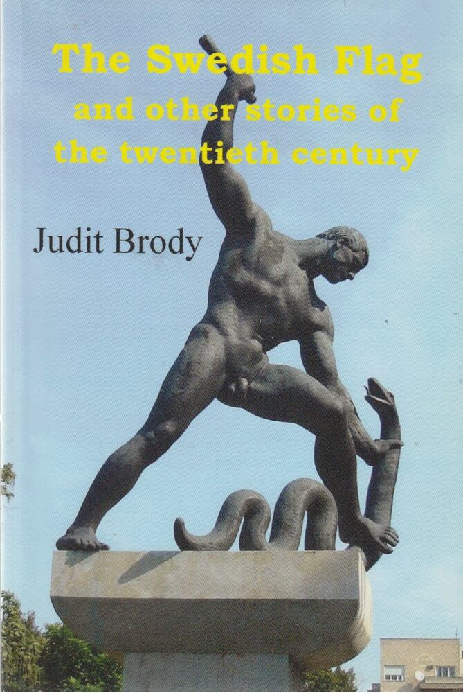 Judit Brody - The Swedish Flag and other storied of the twentieth century [antikvár]
