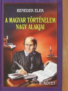 Benedek Elek - A magyar történelem nagy alakjai II. [antikvár]