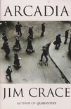 Jim Crace - Arcadia [antikvár]