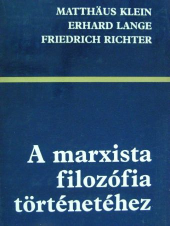Erhard Lange - A marxista filozófia történetéhez [antikvár]