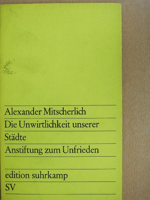 Alexander Mitscherlich - Die Unwirtlichkeit unserer Städte [antikvár]