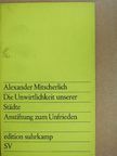 Alexander Mitscherlich - Die Unwirtlichkeit unserer Städte [antikvár]