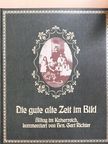 Gert Richter - Die gute alte Zeit im Bild [antikvár]