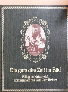 Gert Richter - Die gute alte Zeit im Bild [antikvár]