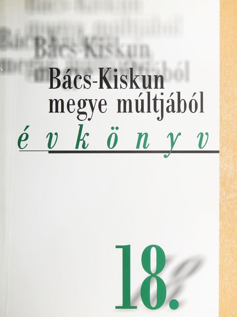 A. Sajti Enikő - Bács-Kiskun megye múltjából 18. [antikvár]