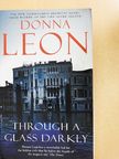 Donna Leon - Through A Glass Darkly [antikvár]